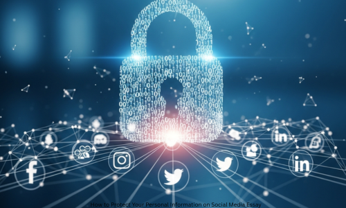 How to Protect Your Personal Information on Social Media Essay